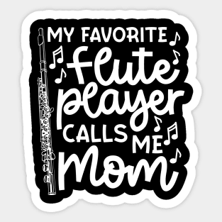 My Favorite Flute Players Calls Me Mom Marching Band Cute Funny Sticker